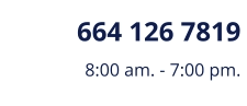 664 126 7819 8:00 am. - 7:00 pm.